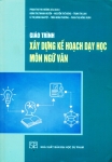 GIÁO TRÌNH XÂY DỰNG KẾ HOẠCH DẠY HỌC MÔN NGỮ VĂN